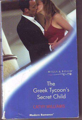 The Greek Tycoon s Secret Child - Cathy Williams Mills & Boon 2003 paperback 186pages