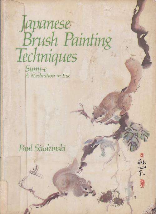 Japanese Brush Painting Techniques -( Sumi-e A Ink Meditation in Ink) Paul Sindzinski 114Page P/Back