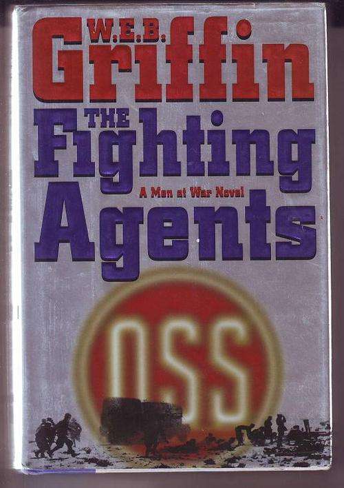 The fighting agents(a Men at war noval) by W.E.B. Griffin 1987print h/cover 311pages