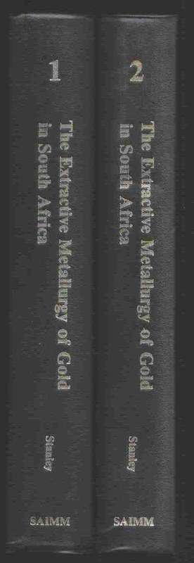 The Extractive Metallurgy of Gold in South Africa - Vol 1 & 2 --G G Stanley