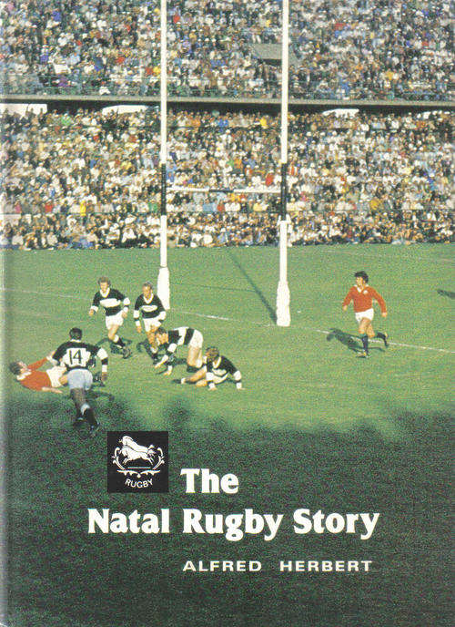 The Natal Rugby Story -- Alfred Herbert