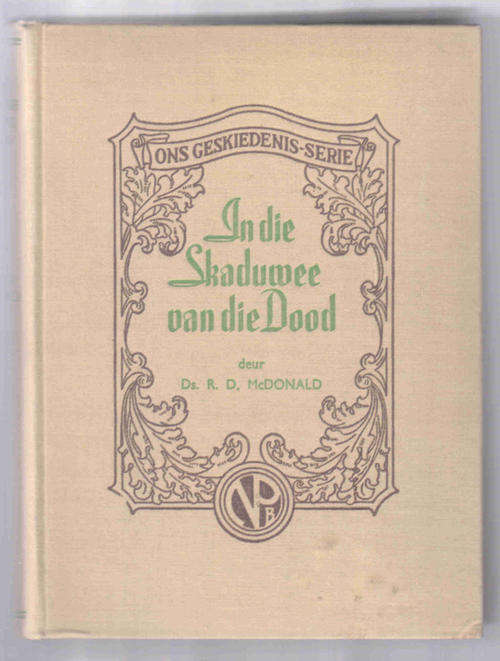 In die Skaduwee van die Dood - RD McDonald - Ons Geskiedenis Serie
