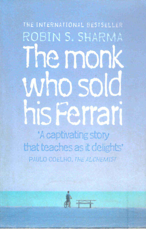 The Monk who sold his Ferrari -- Robin S Sharma
