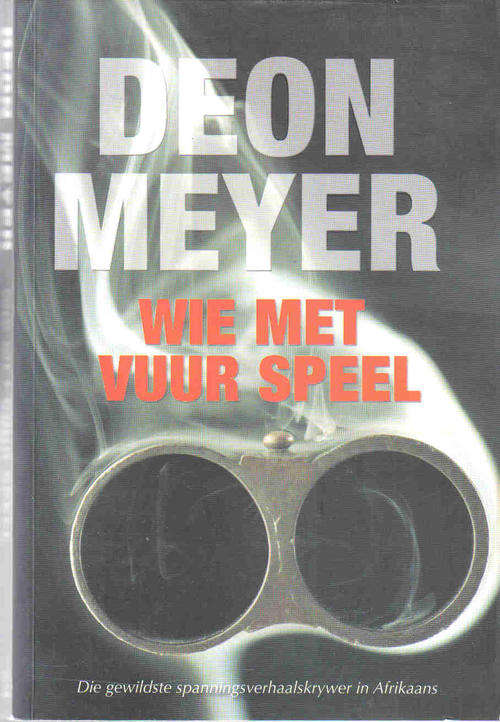 Wie met Vuur Speel --- Deon Meyer
