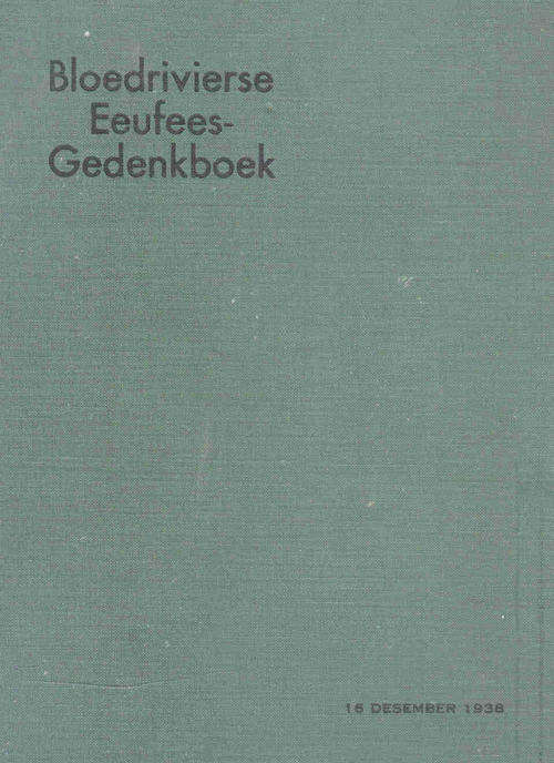 Bloedrivierse Eeufees Gedenkboek --- 16 Desember 1938