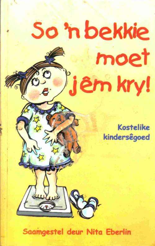 So 'n Bekkie moet Jem Kry   --   Nita Eberlin