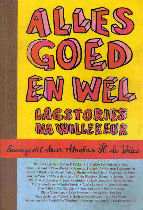 Alles Goed en Wel  --  Saamgestel deur Abraham de Vries