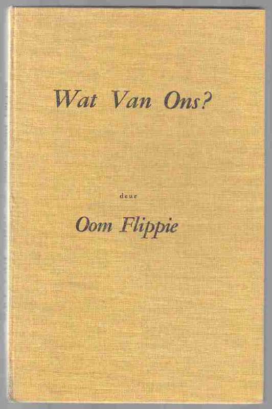 Wat van Ons ?  --  Oom Flippie   ( Anglo Boere Oorlog )