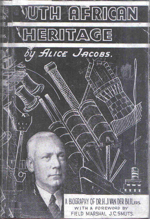 South African Heritage - A Biography of Dr HJ van der Bijl  -- Alice Jacobs