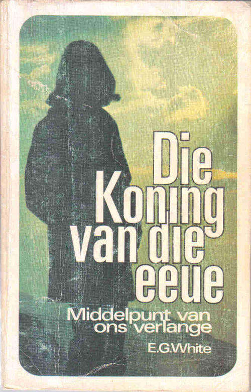 Die Koning van die Eeue  --  E G White
