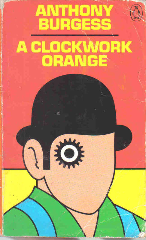 A Clockwork Orange  --  Anthony Burgess