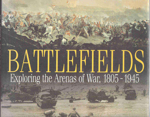 Battlefields - Exploring the Arenas of War  --    Michael Rayner