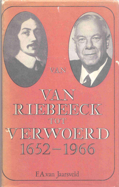 Van van Riebeeck tot Verwoerd  --  1652-1966   --  F A Jaarsveld