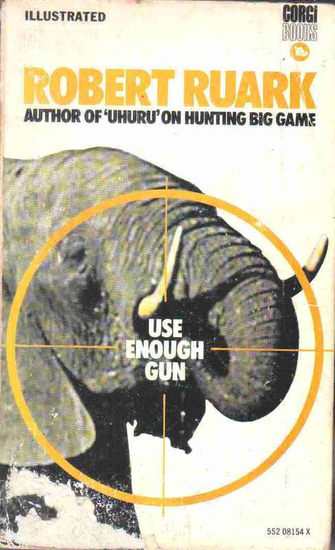 Use Enough Gun -- Robert Ruark