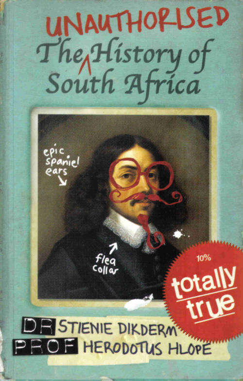 The Unauthorised History of South Africa   ---   Dr Stienie Dikderm