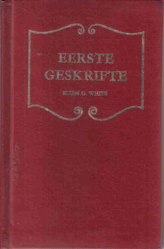 Eerste Geskrifte  --  Ellen G White