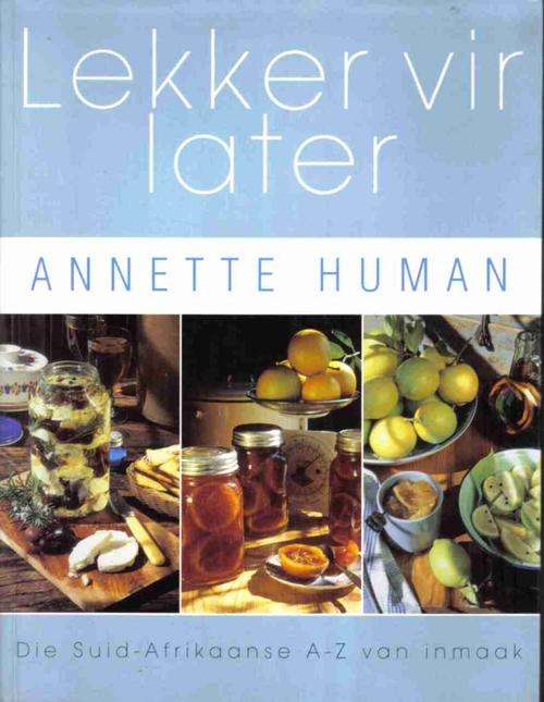 Lekker vir Later (Inmaak)  --  Annette Human