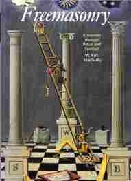 Freemasonry - A Journey Through Ritual and Symbol -- W Kirk MacNulty