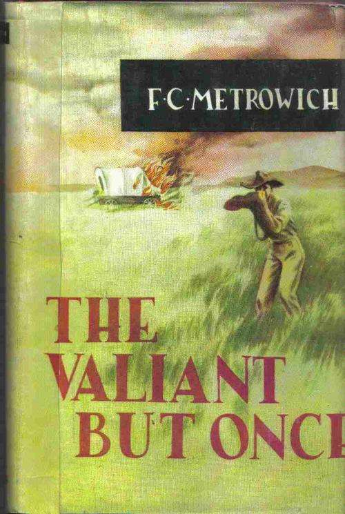The Valiant but Once  --  F C Metrowich