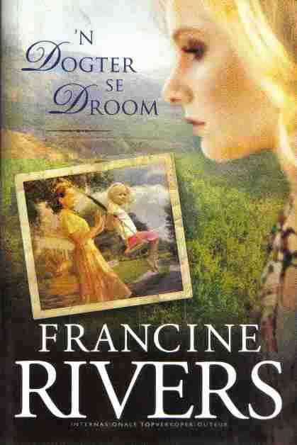 'n Dogter se Droom  --  Francine Rivers