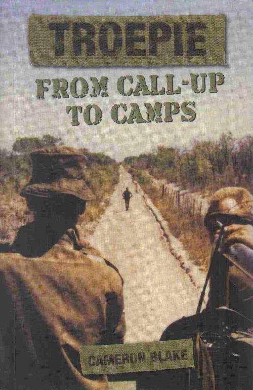 Troepie - From Call-Up to Camps  --  Cameron Blake