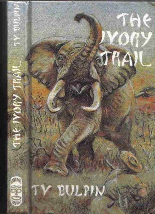 The Ivory Trail  --  T V Bulpin
