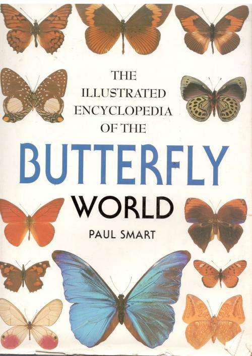 The Illustrated Encyclopedia of the Butterfly World  --  Paul Smart