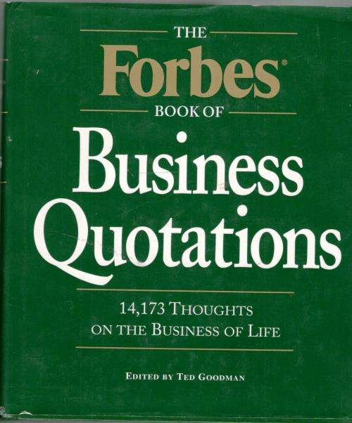 The Forbes Book of Business Quotations  -  Ted Goodman