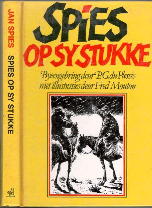 Spies op sy Stukke  --  P G du Plessis