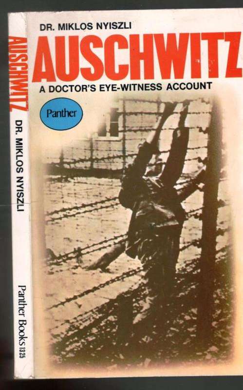 Auschwitz - A Doctor's Eye-Witness Account  -  Dr Miklos Nyiszli