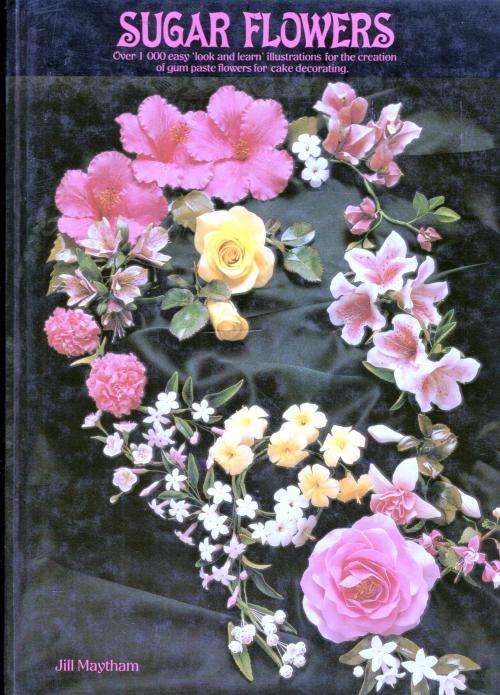 Sugar Flowers  --  Jill Maytham