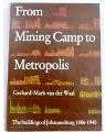 From Mining Camp to Metropolis - The Buildings of Johannesburg 1886-1940- Gerhard-Mark van der Waal