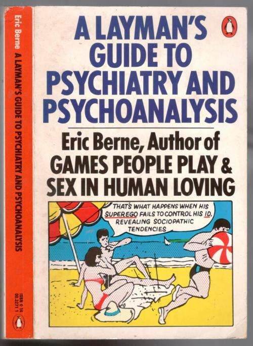 A Layman's Guide to Psychiatry and Psychoanalysis --  Eric Berne
