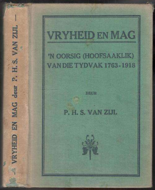 Vryheidsmag - 'n Oorsig (Hoofsaaklik) van die tydvak 1763-1918 -- P H S van Zyl