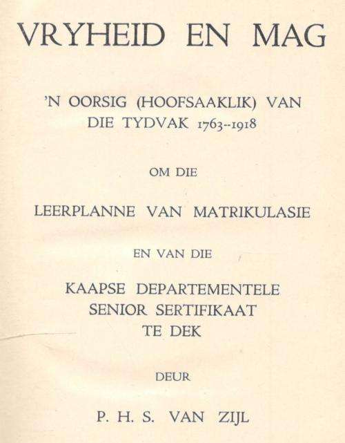 Vryheidsmag - 'n Oorsig (Hoofsaaklik) van die tydvak 1763-1918 -- P H S van Zyl