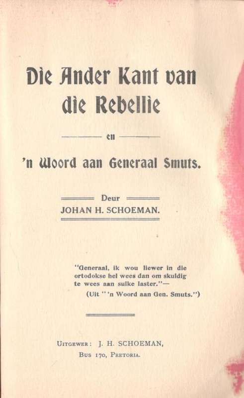 Die Anderkant van die Rebellie - 'n Woord aan Generaal Smuts  --  Johan H Schoeman