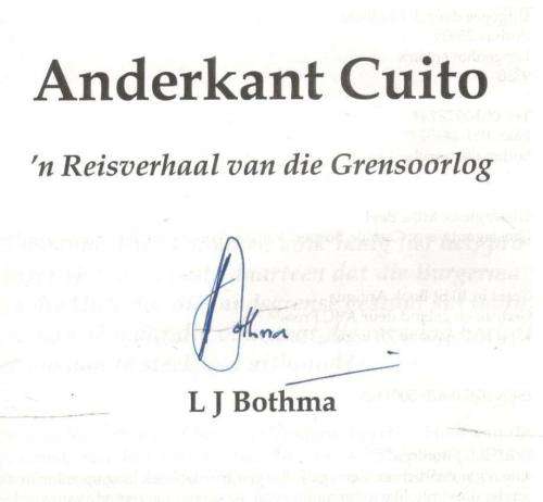 Anderkant Cuito  -- L J Bothma  - 'n Reisverhaal van die Grensoorlog  -  Geteken