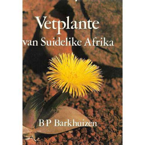 Vetplante van Suidelike Afrika  --   B P Barkhuizen