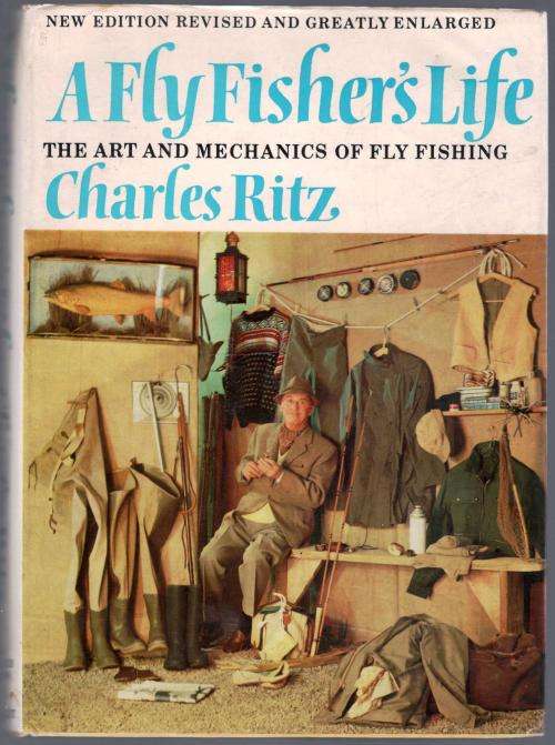 A Fly Fisher`s Life - The Art and Mechanics of Fly Fishing  -  Charles Ritz