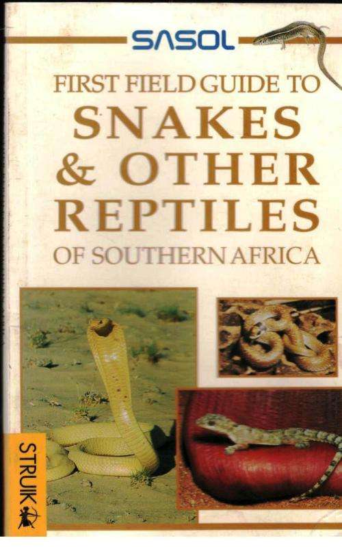 Sasol  First Guide to Snakes and other Reptiles of Southern Africa