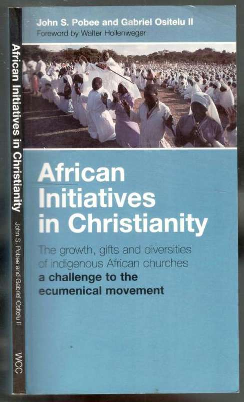 African Initiatives in Christianity - The Growth Gifts  Diversities of Indigenous African Churches