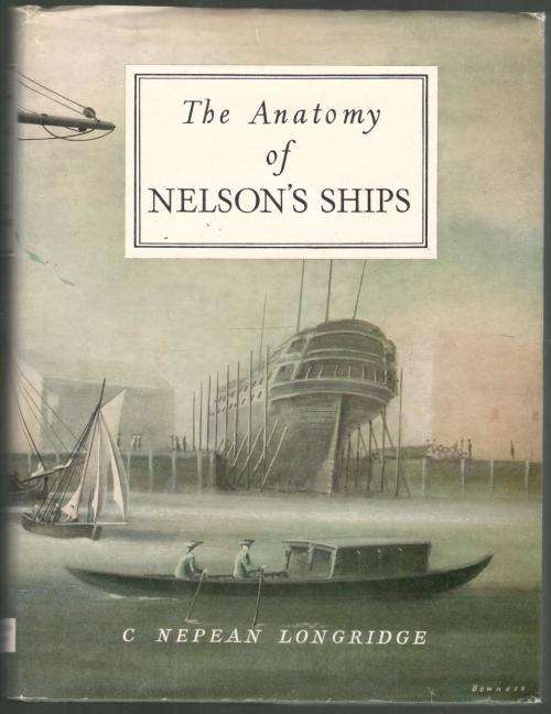 The Anatomy of Nelson's Ships  -  C Nepean Longridge