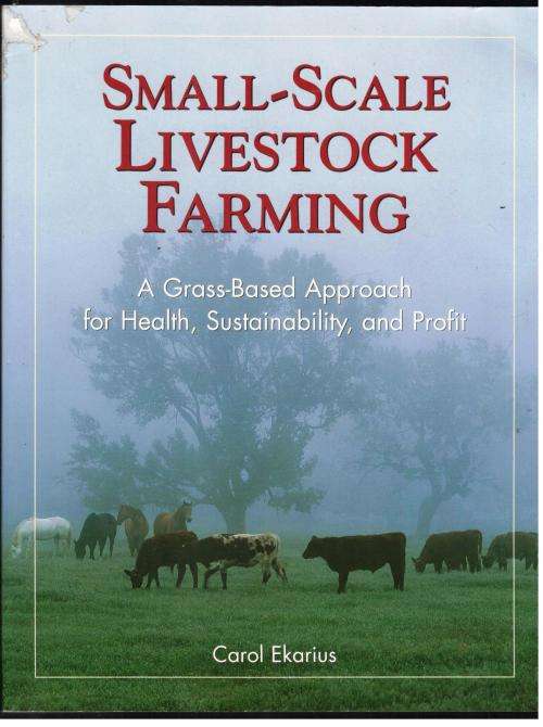 Small-Scale Livestock Farming --  Carol Ekarius