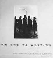 An End to Waiting  -  The Story of South Africa's Elections - 26 April to 6 May 1994