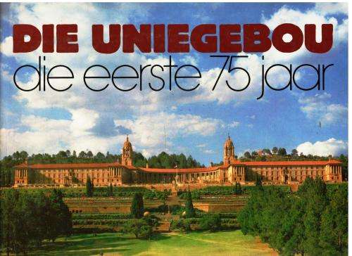Die Uniegebou. Die Eerste 75 Jaar. NUUT.