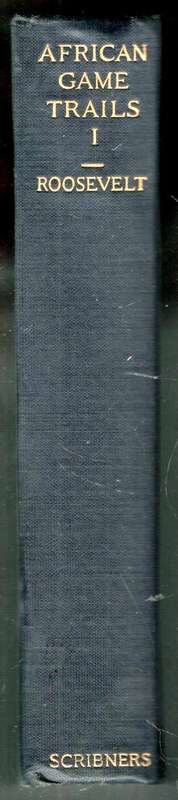African Game Trails  --  An Account of the Wanderings of  -- Theodore Roosevelt - Vol 1