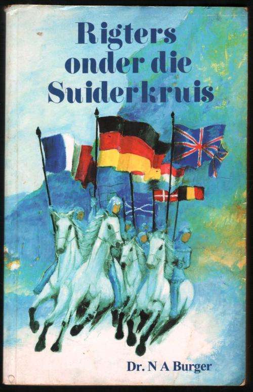 Rigters Onder die Suiderkruis  --  Dr N A Burger