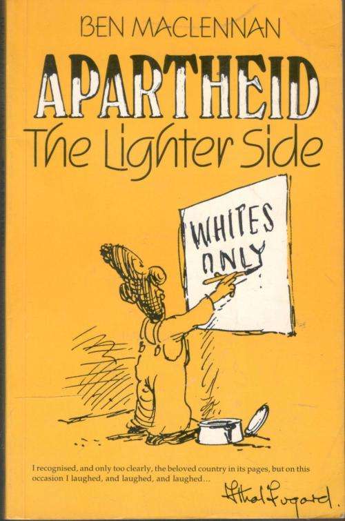 Apartheid -  The Lighter Side  --  Ben Maclennan