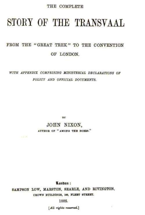 The Complete Story of the Transvaal  --   John Nixon