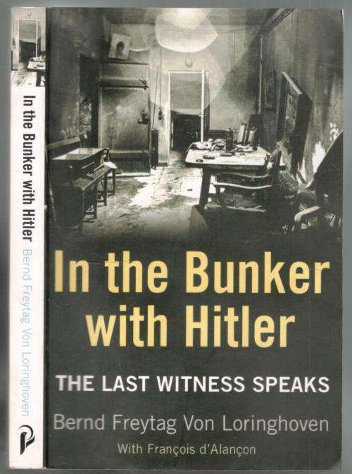 In the Bunker With Hitler   --  The Last Witness Speaks  - Bernd Freytag von Loringhoven